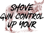 Shove Gun Control Up Your
